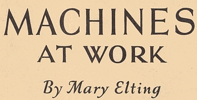 Image unavailable: MACHINES

AT WORK

By Mary Elting