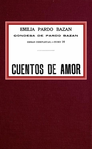The Project Gutenberg Ebook Of Cuentos De Amor Por Emilia Pardo