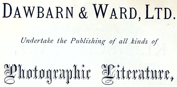 
DAWBARN & WARD, LTD. Undertake the Publishing of all
kinds of Photographic Literature,
