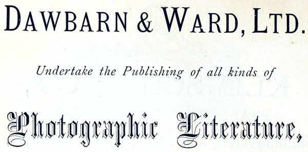 DAWBARN & WARD, LTD. Undertake the Publishing of all
kinds of Photographic Literature,