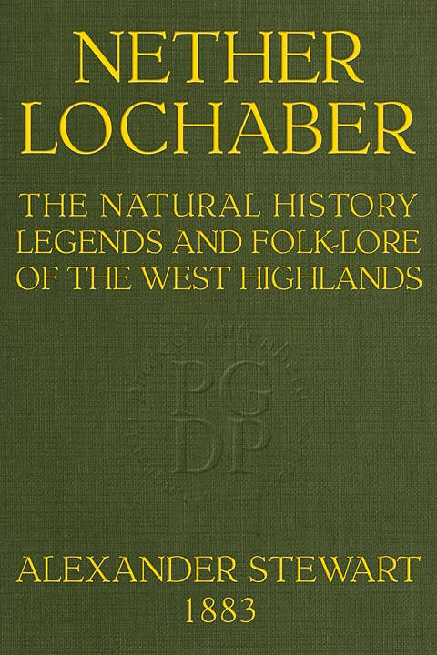 Nether Lochaber The Natural History Legends And Folk Lore - 