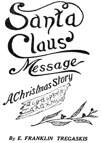 Santa Claus’ Message: A Christmas Story.