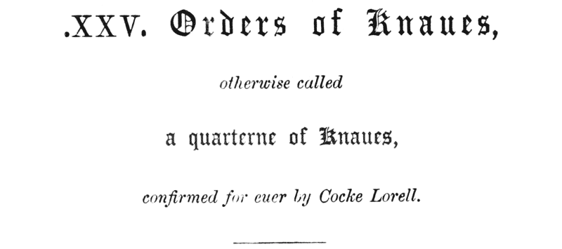 .XXV. Orders of Knaues,

otherwise called

a quarterne of Knaues,

confirmed for euer by Cocke Lorell.