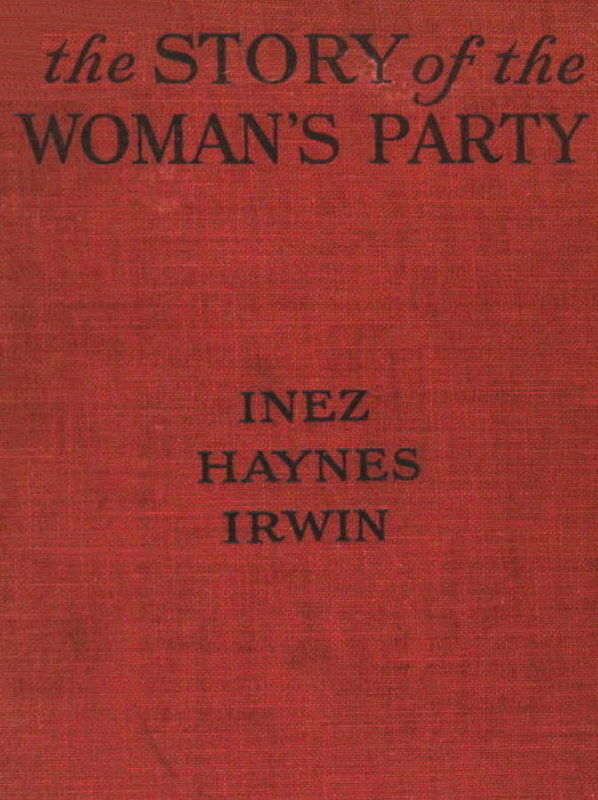 The Story Of The Womans Party By Inez Haynes Irwina
