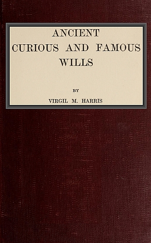 The Project Gutenberg eBook of Ancient, Curious and Famous Wills, by Virgil M pic