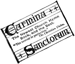 Carmina Sanctorum. The Newest Church Hymn Book, and the Best. The nearest to perfection. The Christian Union.