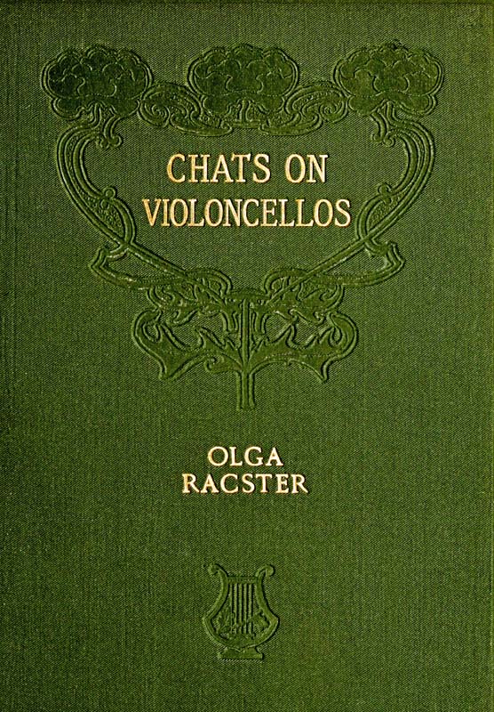 The Project Gutenberg Ebook Of Chats On Violoncellos By Olga Racster
