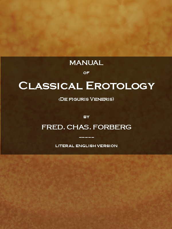 Manual of Classical Erotology (De figuris Veneris), by Friedrich Karl Forberg-A Project Gutenberg eBook