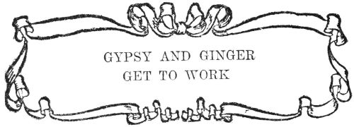 GYPSY AND GINGER GET TO WORK