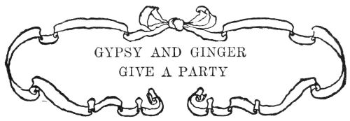 GYPSY AND GINGER GIVE A PARTY