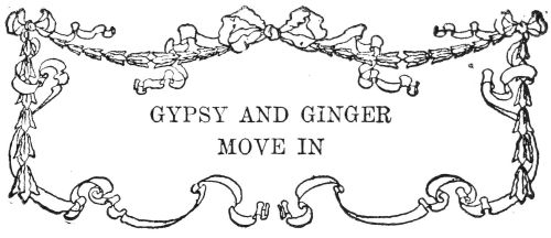 GYPSY AND GINGER MOVE IN