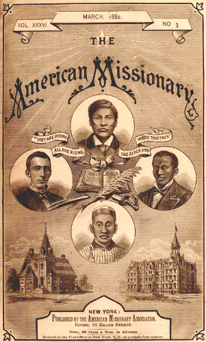 VOL. XXXVI.      MARCH, 1882.      NO. 3.

THE

American Missionary

“THEY ARE RISING   ALL ARE RISING,   THE BLACK AND   WHITE TOGETHER”

NEW YORK:
Published by the American Missionary Association,
Rooms, 56 Reade Street.

Price, 50 Cents a Year, in Advance.

Entered at the Post-Office at New York, N.Y., as second-class matter.