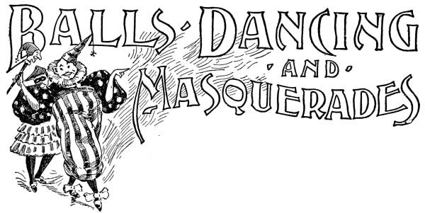 Balls, Dancing and Masquerades