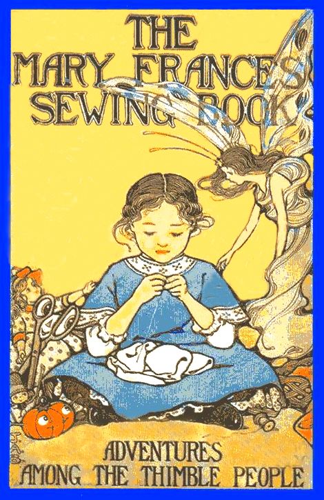 The Project Gutenberg eBook of The Mary Frances Sewing Book, by Jane Eayre  Fryer