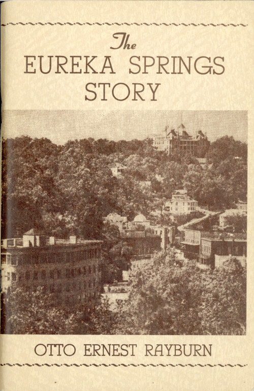 The Eureka Springs Story By Otto Ernest Raybur A Project