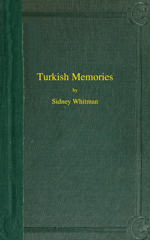 The Project Gutenberg Ebook Of Turkish Memories By Sidney Whitman