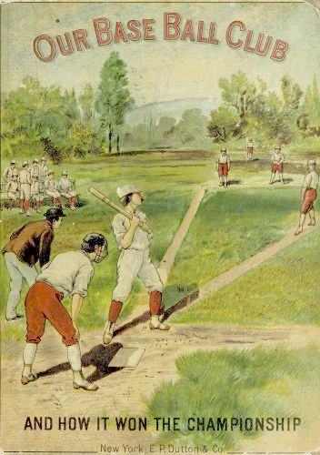 The Project Gutenberg eBook of Our Base Ball Club, by Noah Brooks.