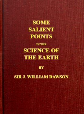 Salient Points in the Science of the Earth - J W Dawson
