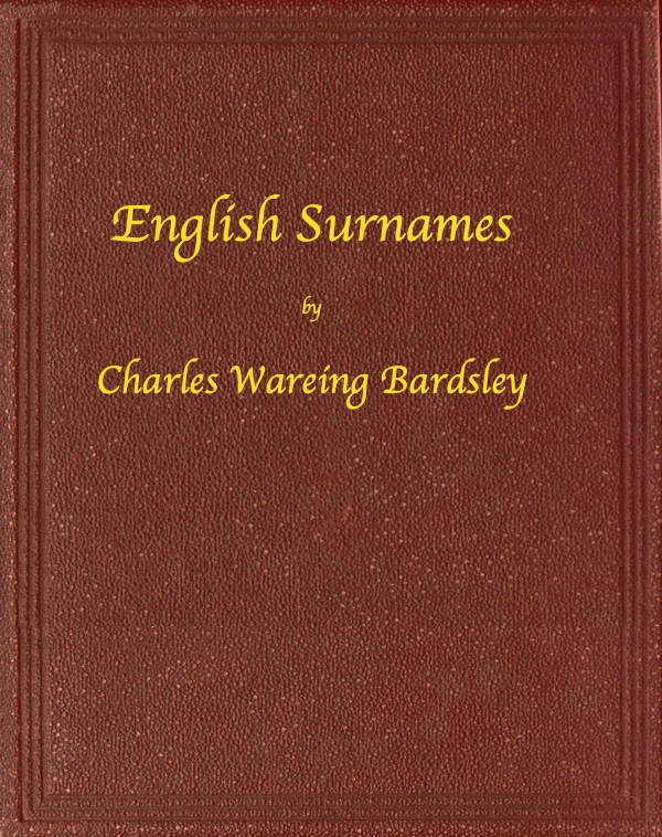 English Surnames By Charles Wareing Bardsley A Project Gutenberg Ebook