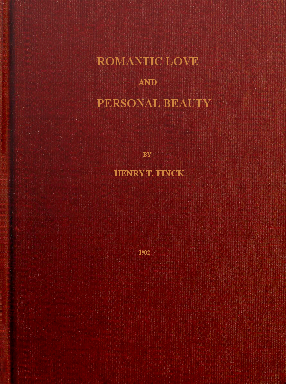 Romantic Love And Personal Beauty By Henry T Finck