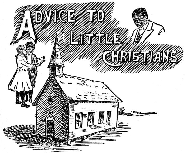 ADVICE TO LITTLE CHRISTIANS