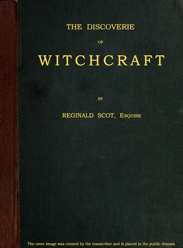 The Discoverie of Witchcraft, by Reginald Scot, Esquire—A Project Gutenberg eBook
