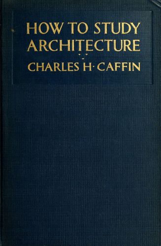 The Project Gutenberg eBook of How To Study Architecture, by 
