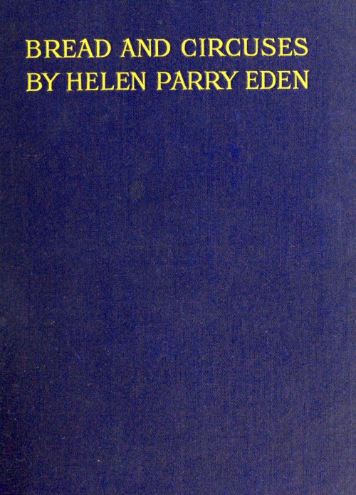 The Project Gutenberg eBook of Bread and Circuses, by Helen Parry Eden