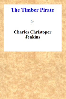 The Timber Pirate By Charles Christopher Jenkins