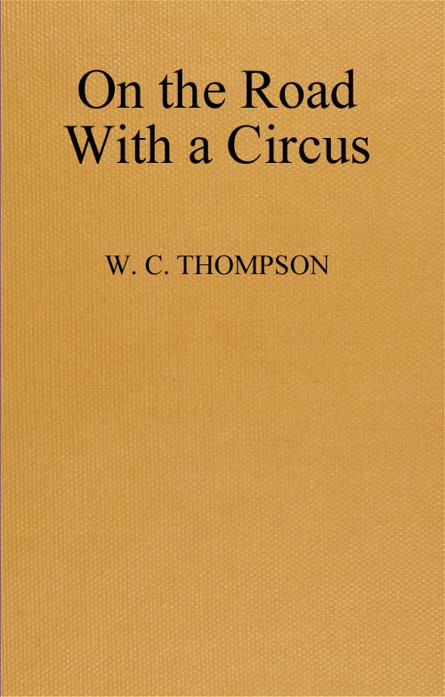 The Project Gutenberg Ebook Of On The Road With A Circus By W C