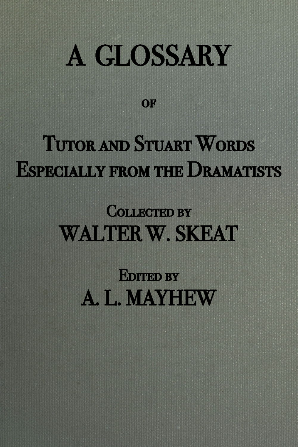 The Project Gutenberg eBook of A Glossary of Stuart and Tudor Words image