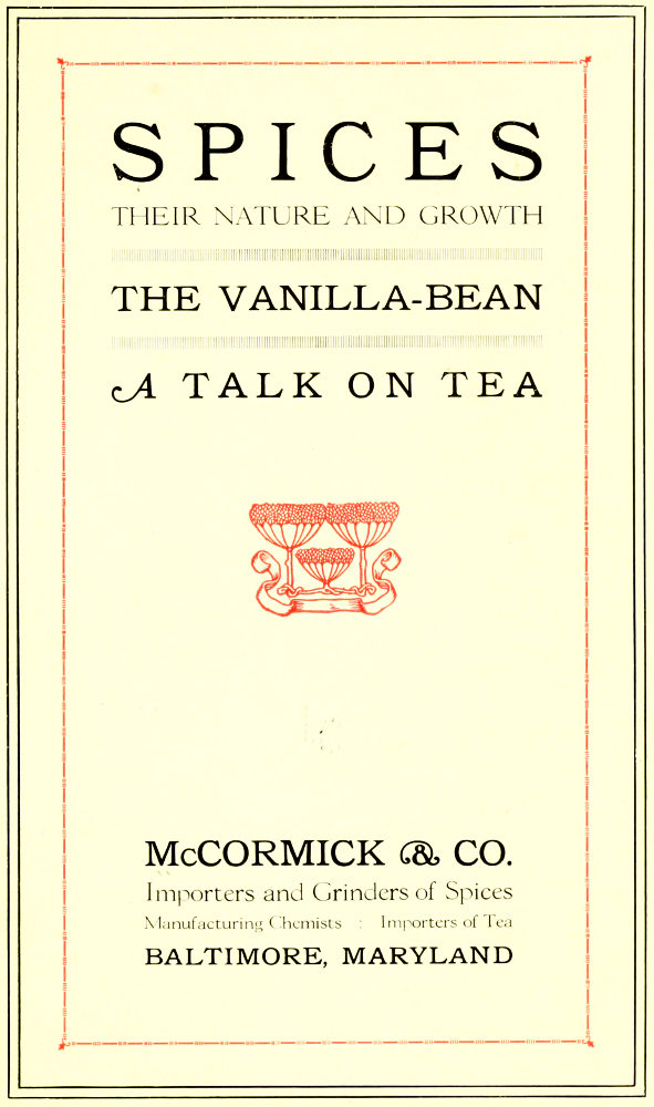Spices, Their Nature and Growth; The Vanilla-Bean; A Talk on Tea