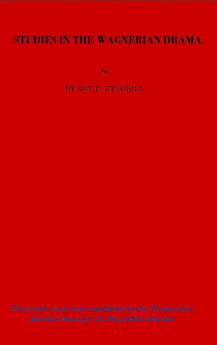 The Project Gutenberg eBook of Studies In the Wagnerian Drama , by Henry Edward Krehbiel.