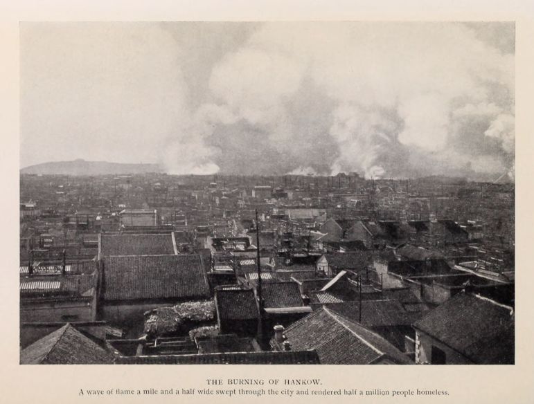 THE BURNING OF HANKOW. A wave of flame a mile and a half wide swept through the city and rendered half a million people homeless.
