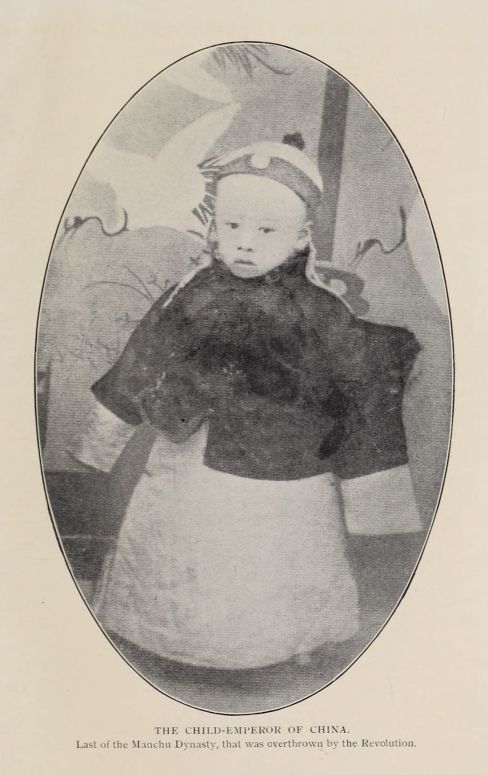 THE CHILD-EMPEROR OF CHINA. Last of the Manchu Dynasty, that was overthrown by the Revolution.