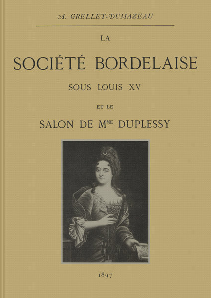 La société bordelaise sous Louis XV, by André Grellet-Dumazeau—A Project  Gutenberg eBook