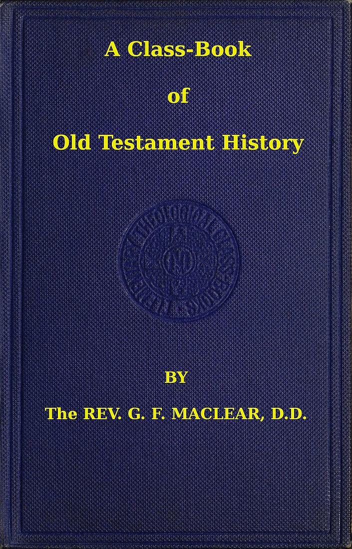 A Class-Book of Old Testament History, by Rev. G. F. Maclear—A Project  Gutenberg eBook.