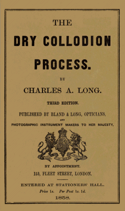 The Dry Collodion Process, by Charles A. Long