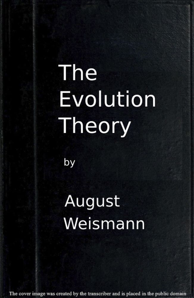 The Evolution Theory, by August Weismann—A Project Gutenberg eBook