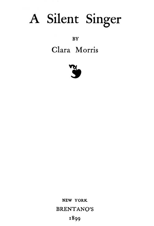 A Silent Singer, by Clara Morris—A Project Gutenberg eBook pic