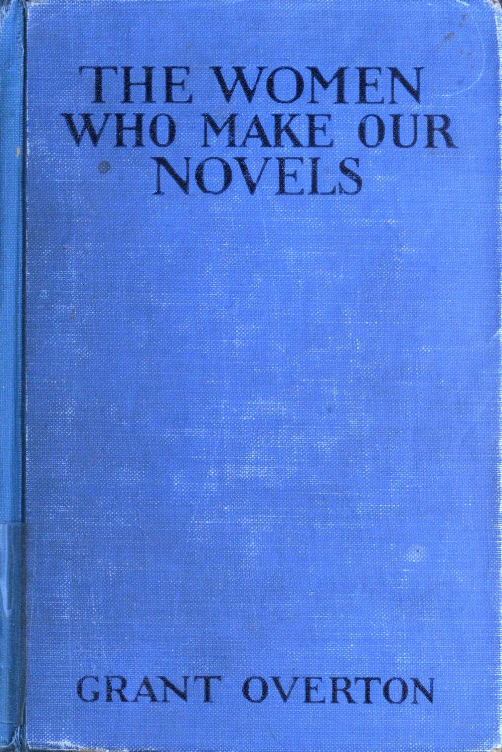 The Project Gutenberg eBook of The Women Who Make Our Novels, by Grant M.  Overton.