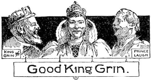 Good King Grin. KING GRIN      PRINCE LAUGH