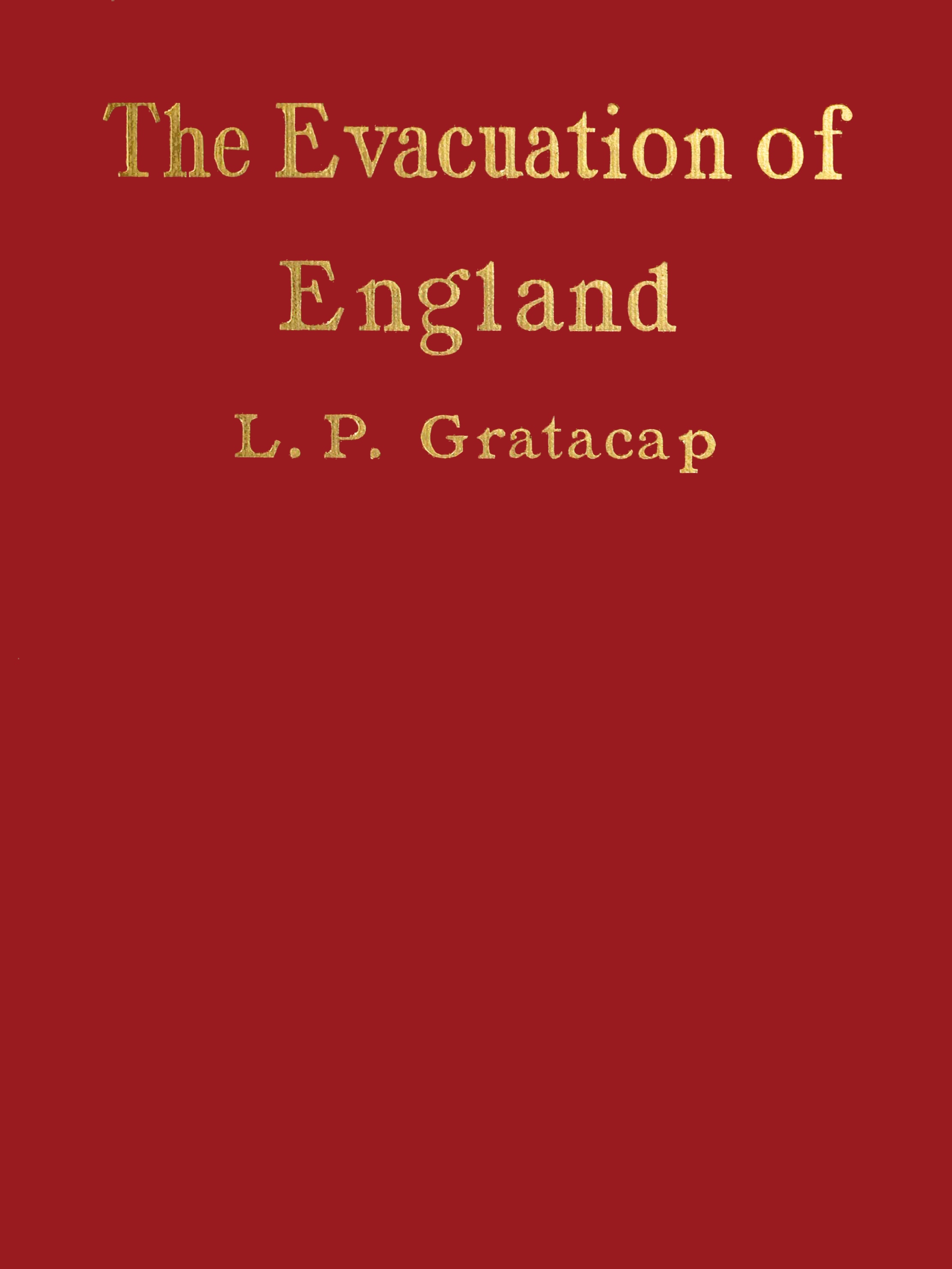 The Project Gutenberg eBook of The Evacuation of England, by L. P. (Louis  Pope) Gratacap