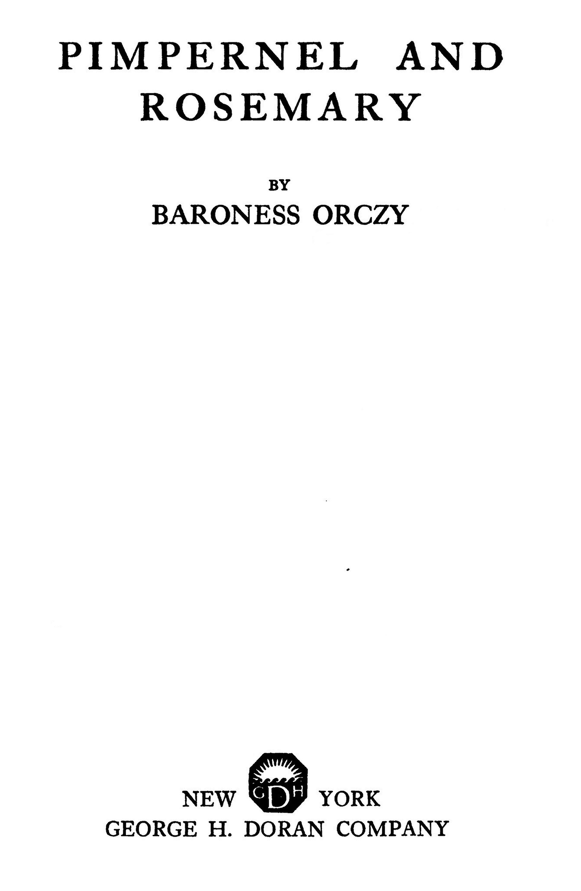 The Project Gutenberg eBook of Pimpernel and Rosemary, by Emmuska Orczy.