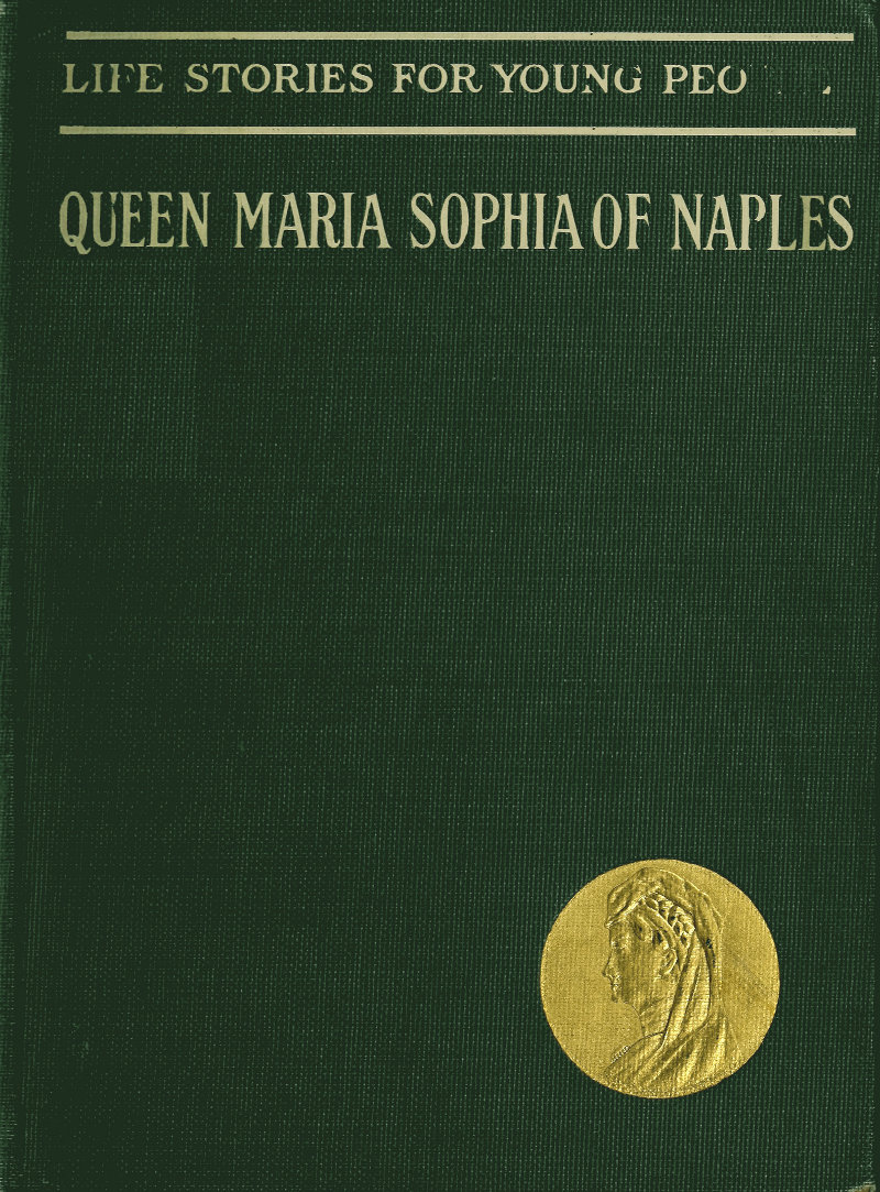 Queen Maria Sophia of Naples, by Carl Küchler, translated by George P.  Upton—a Project Gutenberg eBook
