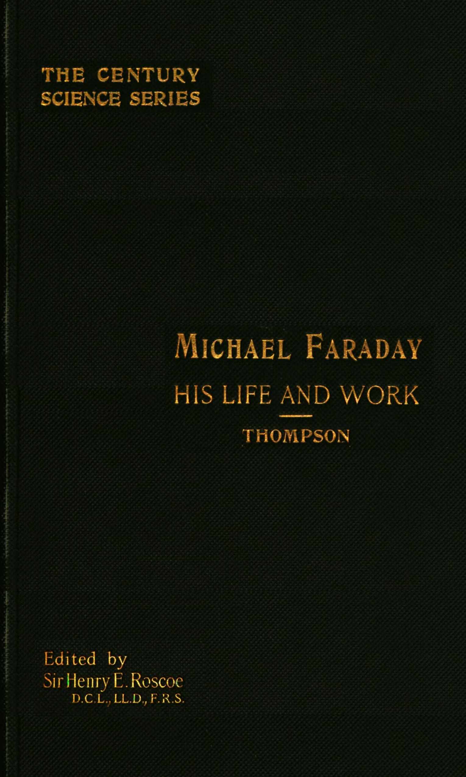 Michael Faraday: His Life and Work, by Silvanus P. Thompson—A Project  Gutenberg eBook