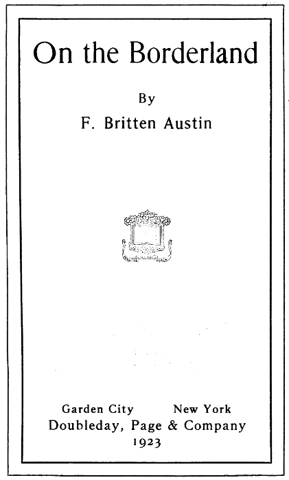 The Project Gutenberg eBook of On the Borderland, by F. Britten (Frederick  Britten) Austin