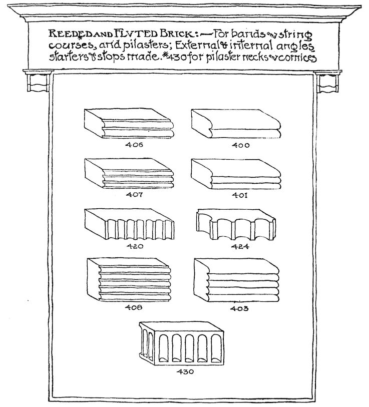 REEDED AND FLVTED BRICK:—For bands and string courses, and pilasters; External & internal angles, starters & stops made. #430 for pilaster necks and cornices.