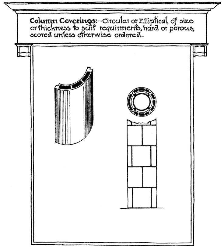 Column Coverings:—Circular or Elliptical, of size or thickness to suit requirements, hard or porous, scored unless otherwise ordered.