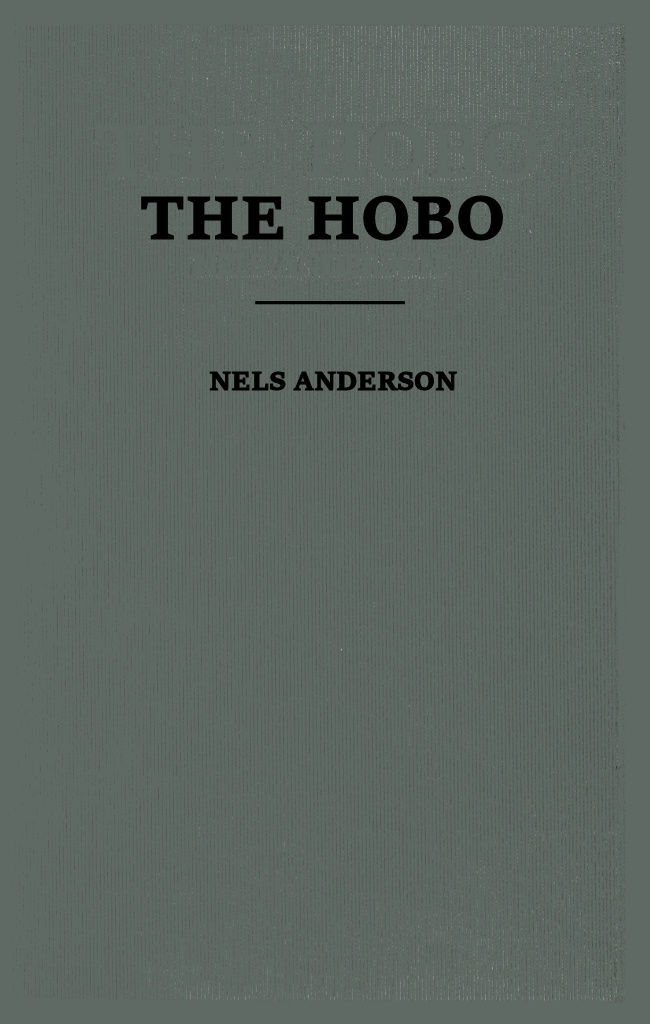 The Hobo The Sociology of the Homeless Man, by Nels Anderson—A Project Gutenberg eBook